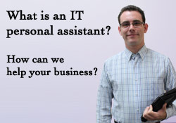 What is an IT personal Assistant? How can we help you business?